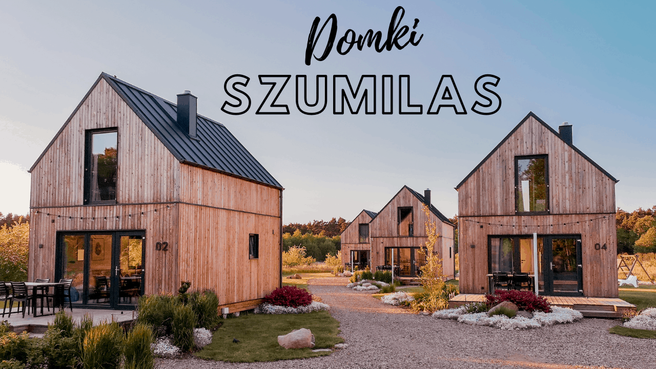 Domki Szumilas, czyli tam gdzie Szumi las!